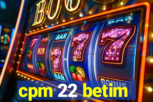 cpm 22 betim